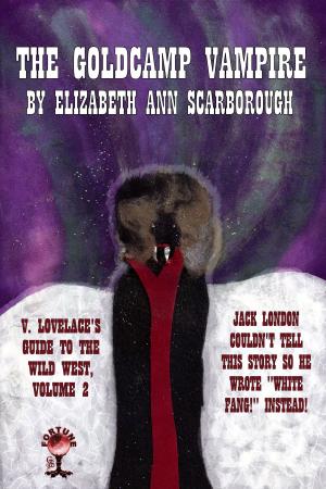 Cover of the book The Goldcamp Vampire or The Sanguinary Sourdough by Rowan Shannigan
