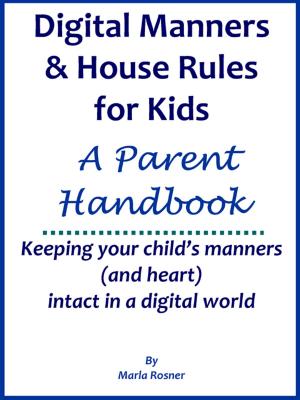 Cover of the book Digital Manners & House Rules: A Handbook for Parents by Dr. Derek Smyth, Ph.D., Robert Jones, LCSW