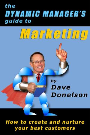 Book cover of The Dynamic Manager’s Guide To Marketing: How To Create And Nurture Your Best Customers
