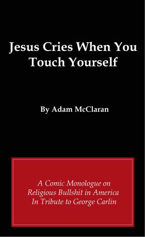 bigCover of the book Jesus Cries When You Touch Yourself by 