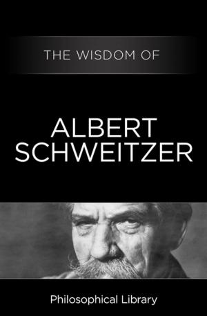Cover of the book The Wisdom of Albert Schweitzer by Voltaire, Thomas Kiernan