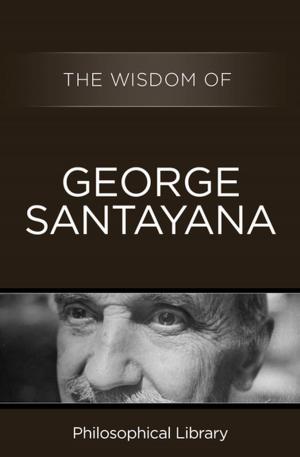 Cover of the book The Wisdom of George Santayana by William Stead, Andras Nagy (editor)