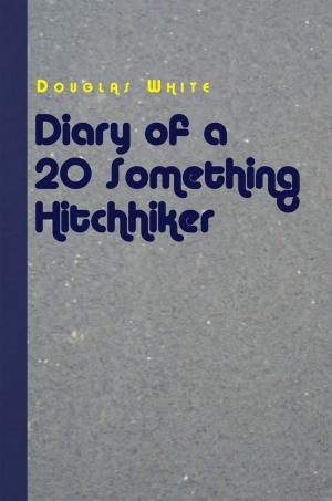 Cover of the book Diary of a 20 Something Hitchhiker by Deeci Murphy