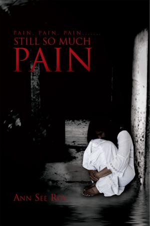 Cover of the book Pain, Pain, Pain....... Still so Much Pain by Jared Bradley