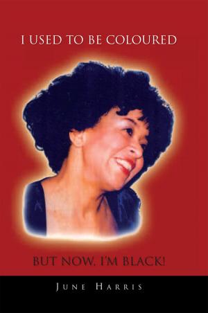 Cover of the book I Used to Be Coloured but Now, I'm Black! by Betty M. Walters