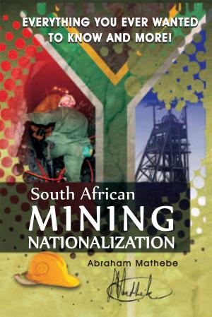Cover of the book South African Mining Nationalization by Dr Anniekie Ravhudzulo