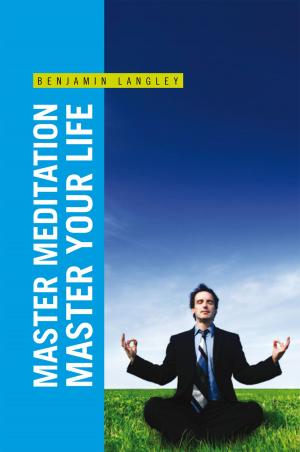 Cover of the book Master Meditation, Master Your Life by Arun Wakhlu, Omkar Nath Wahklu