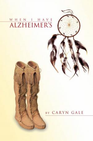 Cover of the book When I Have Alzheimer’S by Peter Dabbene