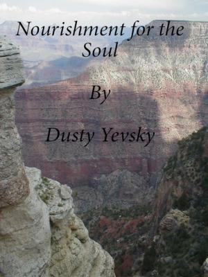Cover of the book Nourishment For The Soul by Dusty
