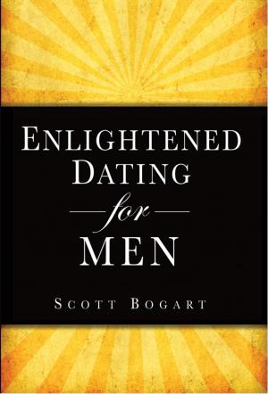 Cover of the book Enlightened Dating for Men by Thomas W. Clark, MS, MD, FACS, Dawn Reese, Ph.D.