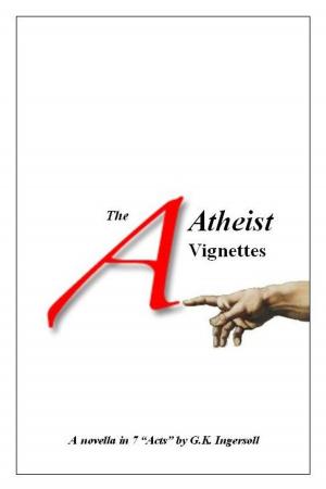 Cover of the book The Atheist Vignettes by K G