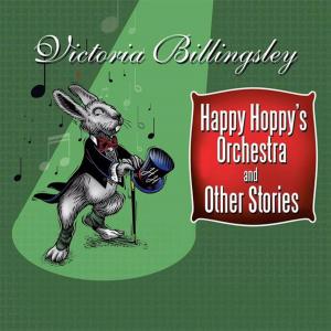 Cover of the book Happy Hoppy’S Orchestra and Other Stories by B.W. Van Riper