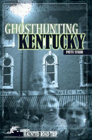 Cover of the book Ghosthunting Kentucky by Donna Marsh, Jeff Morris, Garett Merk