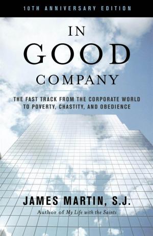 Cover of the book In Good Company by Regina Bechtle, , S.C, Margaret Benefiel, Michael Downey, H Richard McCord, Elinor Ford, Seton Hall University, Doris Gottemoeller, , R.S.M, Monika K. Hellwig, Richard M. Liddy, Dolores Leckey, Brian McDermott S.J., John Nelson, former director of the Indianapolis Symphony Orchestra, Sean Peters, , C.S.J, Mary Daniel Turner, S.N.D de N