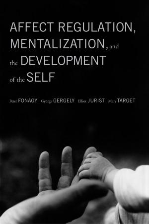 Cover of the book Affect Regulation, Mentalization, and the Development of the Self by Issac J. Bailey