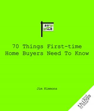 Cover of the book 70 Things First-Time Home Buyers Need to Know by Wendy Deaton, M.A.