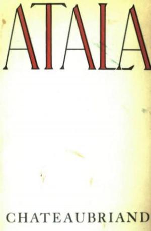 Cover of the book Atala, Or Love And Constancy Of Two Savages In The Desert by Grimm, Benjamin