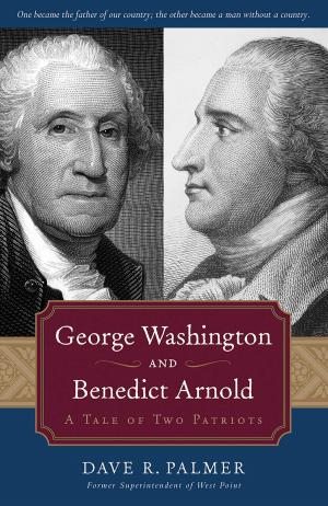 Cover of the book George Washington and Benedict Arnold by Tevi Troy