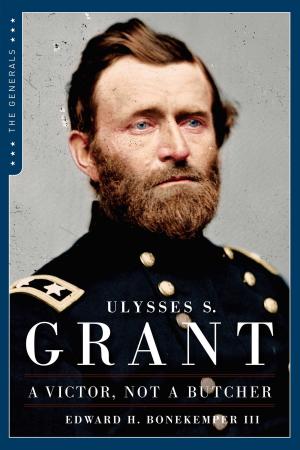 Cover of the book Ulysses S. Grant: A Victor, Not a Butcher by Toby Harnden