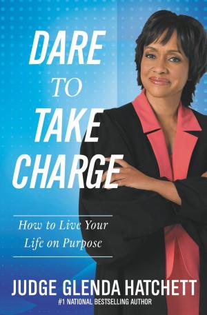 Cover of the book Dare to Take Charge by Newt Gingrich, Callista Gingrich