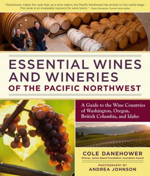 Cover of the book Essential Wines and Wineries of the Pacific Northwest by Allan M. Armitage
