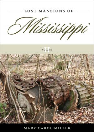 Cover of the book Lost Mansions of Mississippi, Volume II by Lee E. Williams, Lee E. Williams II
