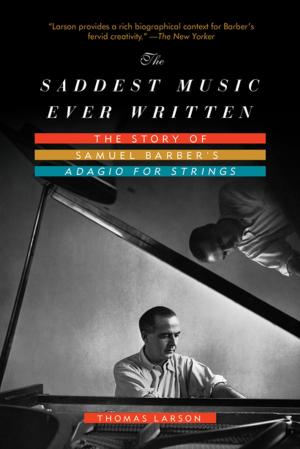 Cover of the book The Saddest Music Ever Written: The Story of Samuel Barber's Adagio for Strings by Ira Levin