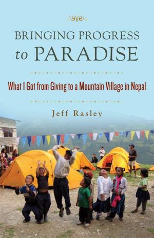 Cover of the book Bringing Progress to Paradise: What I Got From Giving to a Village in Nepal by Nancy Brady Cunningham Denise Geddes