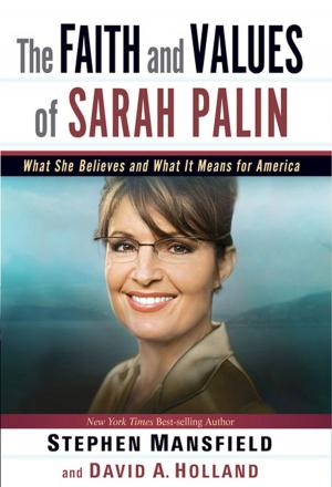 Cover of the book The Faith and Values of Sarah Palin by James W Goll