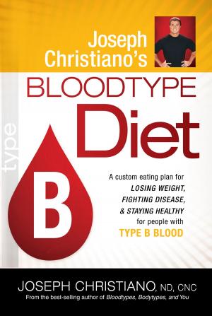 Cover of the book Joseph Christiano's Bloodtype Diet B by Omayra Font