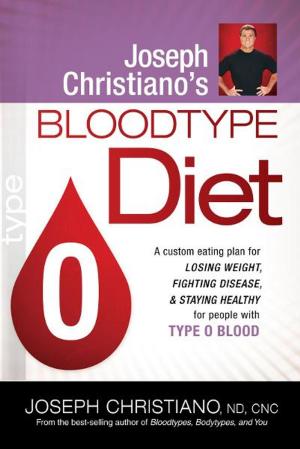 Cover of the book Joseph Christiano's Bloodtype Diet O by John Eckhardt