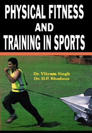 Cover of the book Physical Fitness and Training in Sports by Dr. A.K. Srivastava