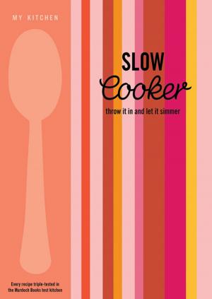 Cover of the book My Kitchen: Slow Cooker by Heather Catchpole, Vanessa Woods, Heath McKenzie