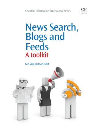 Cover of the book News Search, Blogs and Feeds by George Bryan, Susan C. van den Heever, William R. Cotton