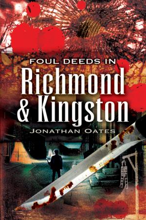 Cover of the book Foul Deeds in Richmond and Kingston by Chris Baker