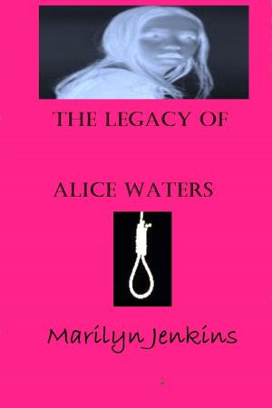 Cover of the book The Legacy of Alice Waters by E.M. Mispiel