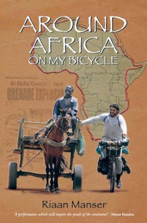 Cover of the book Around Africa On My Bicycle by Riaan Manser
