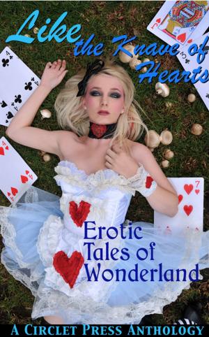 Book cover of Like the Knave of Hearts: Erotic Tales of Wonderland