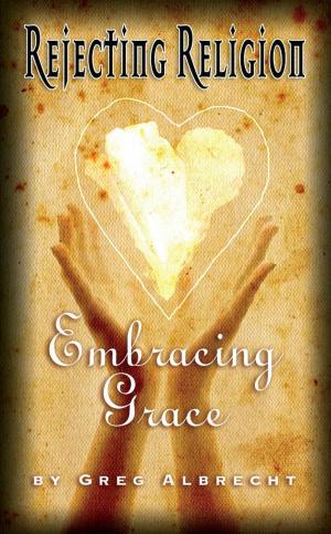Book cover of Rejecting Religion Embracing Grace