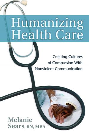 Cover of the book Humanizing Health Care: Creating Cultures of Compassion With Nonviolent Communication by Sura Hart, Victoria Kindle Hodson