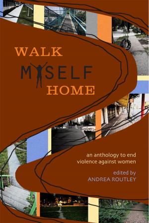 Cover of the book Walk Myself Home by safetythirdenterprises