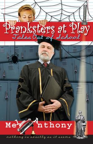 Cover of the book Pranksters at Play: Tales Out of School by Bruce Batchelor