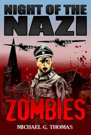 Cover of the book Night of the Nazi Zombies by Michael G. Thomas