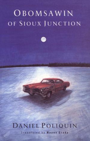 Cover of the book Obomsawin of Sioux Junction by Mark Bourrie