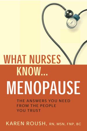 Cover of the book What Nurses Know...Menopause by Gary Elkins, Ph.D., ABPP, ABPH, Nicholas Olendzki, PsyD