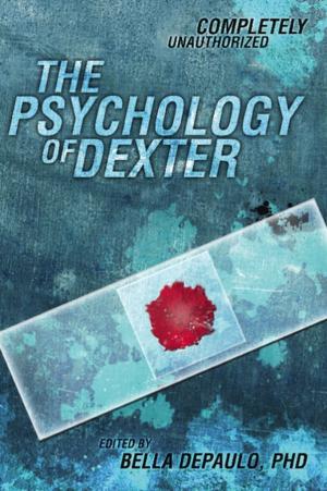 Cover of the book The Psychology of Dexter by Bedros Keuilian