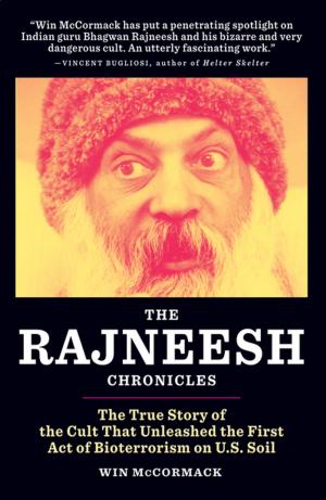 Book cover of The Rajneesh Chronicles: The True Story of the Cult that Unleashed the First Act of Bioterrorism on U.S. Soil