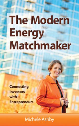 Cover of the book The Modern Energy Matchmaker by William Becker, Thomas Balshi, Edmond Bedrossian, Peter Wohrle