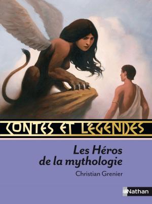 Cover of the book Contes et Légendes des Héros de la Mythologie by Tocqueville, Denis Huisman, Jean-Paul Laffite