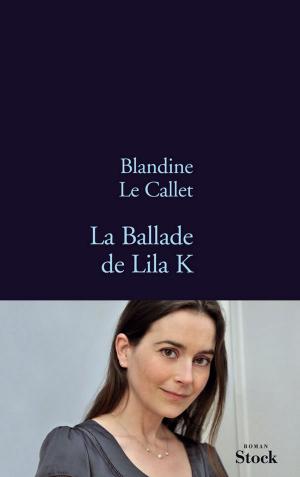 Cover of the book La ballade de Lila K by Gérard Davet, Fabrice Lhomme